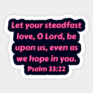 Bible Verse Psalm 33:22 Sticker